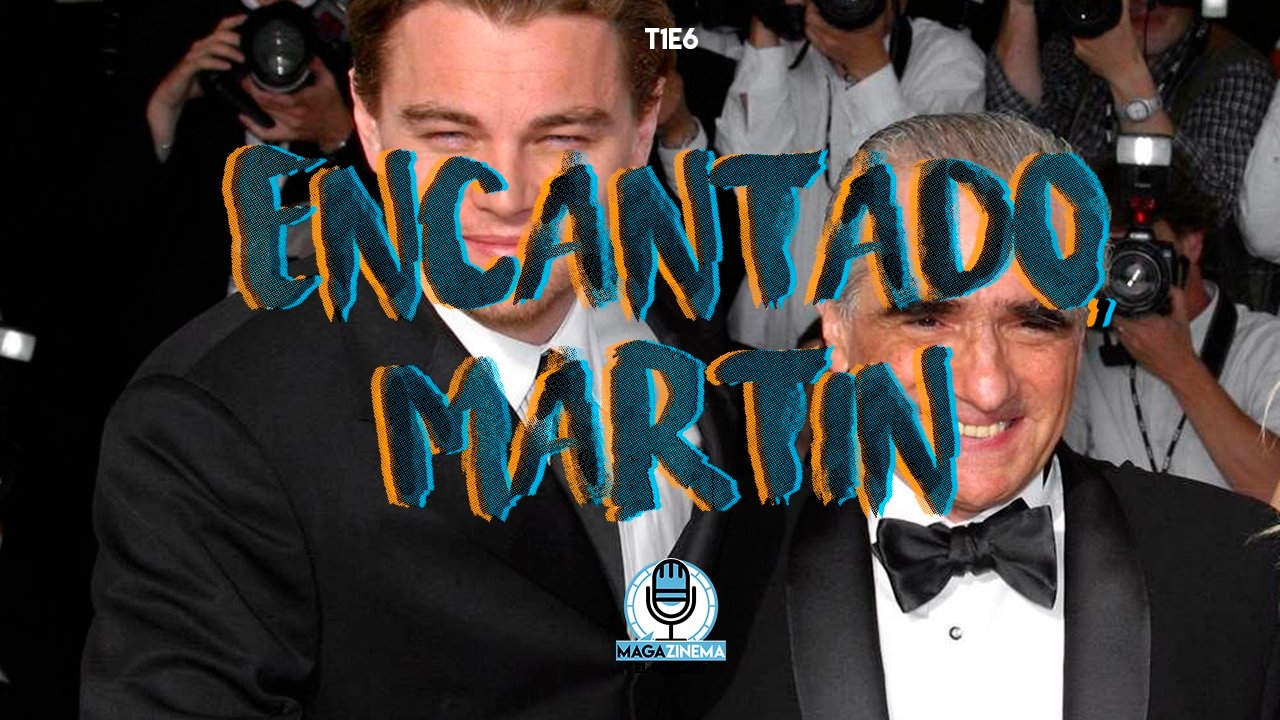 Podcast. Episodio 6. ‘Encantado, Martin’. Dicaprio Parte II